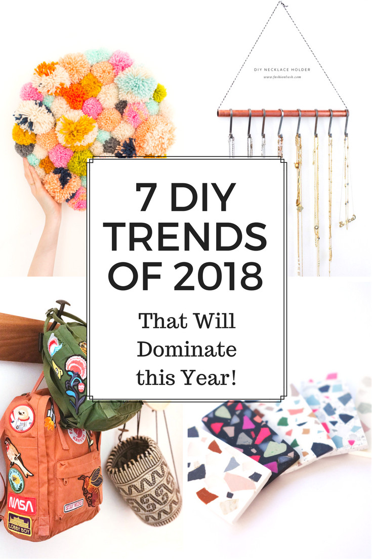 Diy Trends
 7 DIY Trends of 2018 that will Dominate Mamma Mode