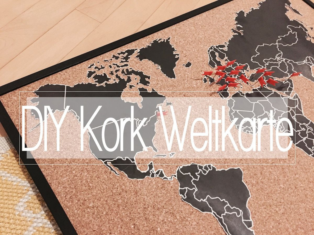 Diy Weltkarte
 DIY Weltkarte auf Kork DIE Pinnwand für Fernwehsüchtige