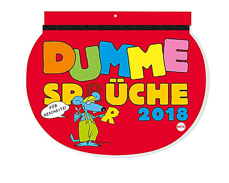 Dumme Geschenke
 Dumme Sprüche 2018 Kalender günstig bei Weltbild