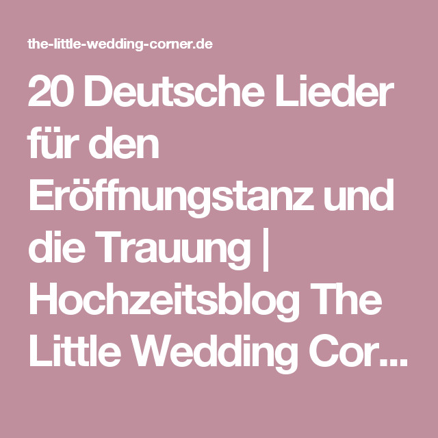 Eröffnungstanz Hochzeit Lieder
 20 Deutsche Lieder für den Eröffnungstanz und Trauung