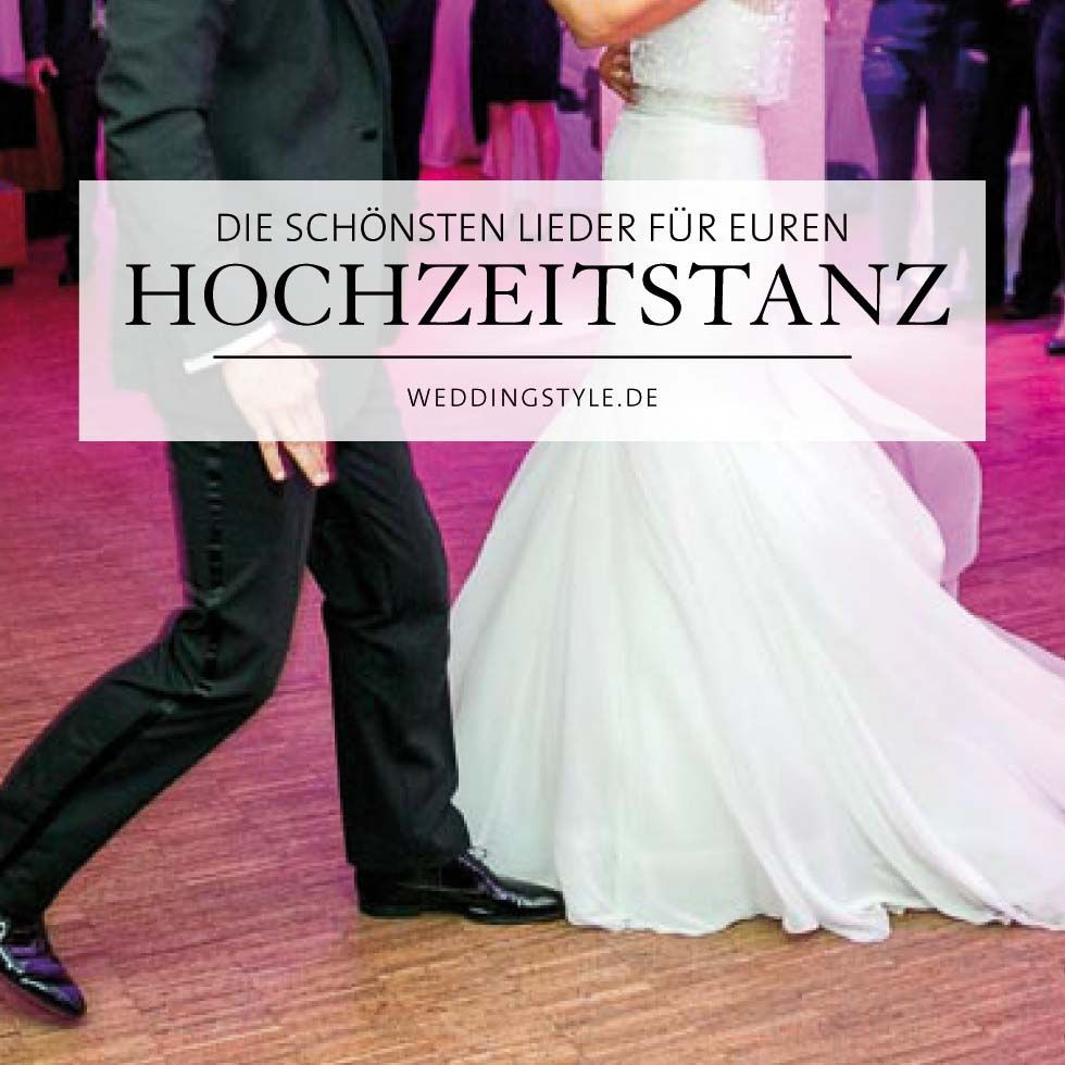 Eröffnungstanz Hochzeit Lieder
 Die schönsten Lieder für euren Hochzeitstanz