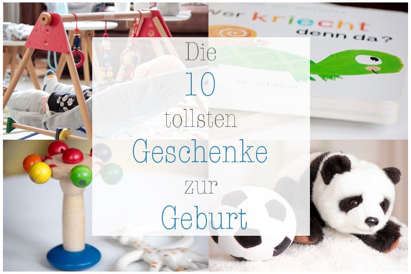 Geburt Geschenke
 Die zehn tollsten Geschenke zur Geburt Inspirier mich