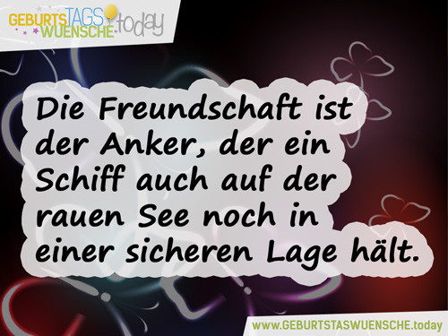 Geburtstagswünsche Freundschaft
 Freundschaftssprüche schöne Sprüche zur Freundschaft