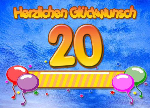 Geburtstagswünsche Zum 20 Geburtstag
 20 Geburtstag Glückwünsche und Sprüche