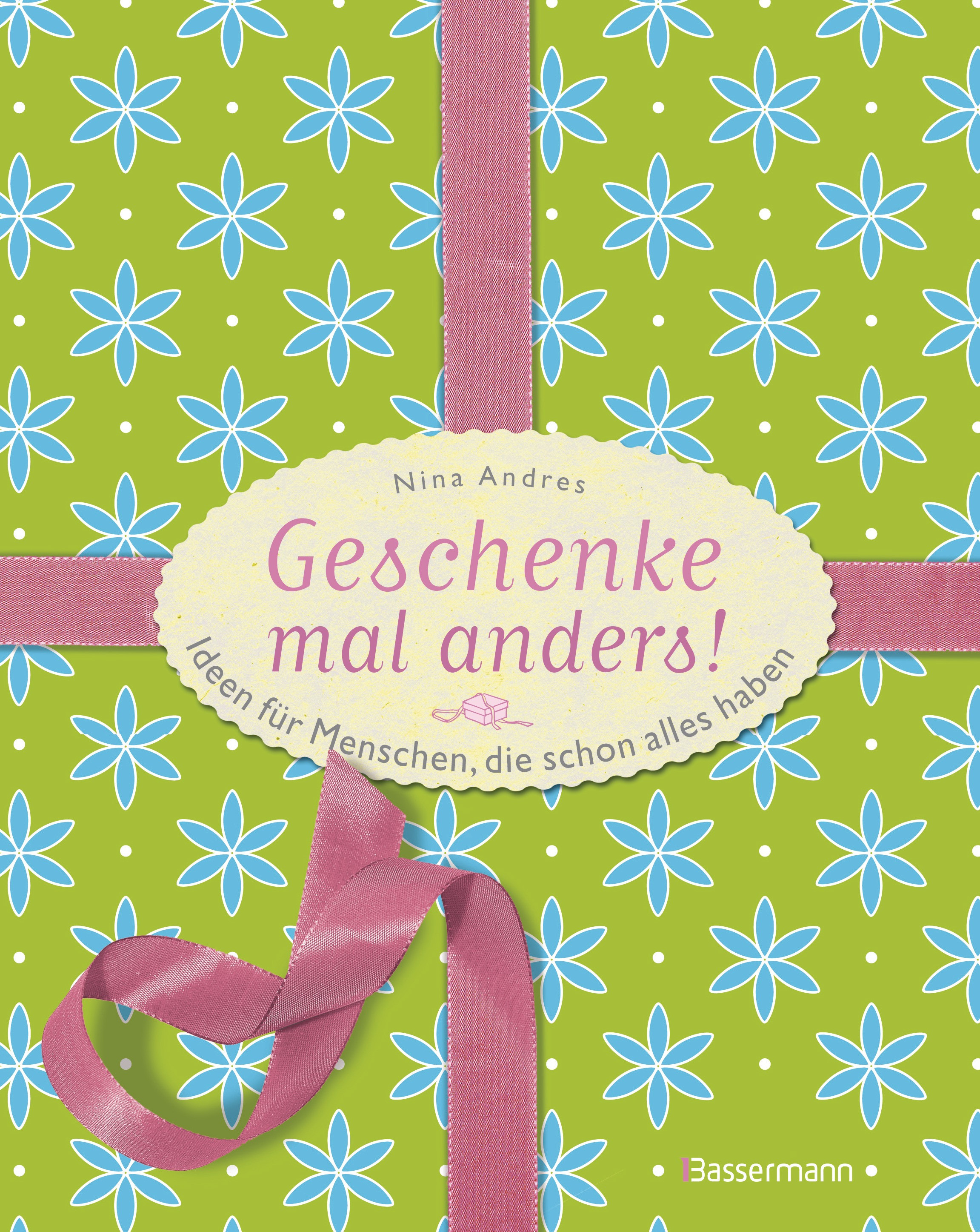 Geschenke Für Menschen Die Alles Haben
 Nina Andres Geschenke mal anders Bassermann Verlag eBook
