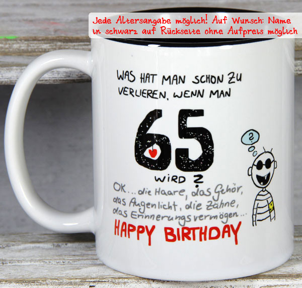 Geschenke Zum 65 Geburtstag
 lustiger Geburtstags Spruch auf Tasse 65 Jahre
