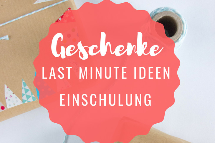 Geschenkideen Einschulung
 Einschulung Last Minute Geschenkideen zum Schulstart