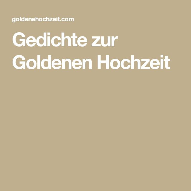 Glückwünsche Zur Goldenen Hochzeit Nachbarn
 Die besten 25 Gedichte zur goldenen hochzeit Ideen auf