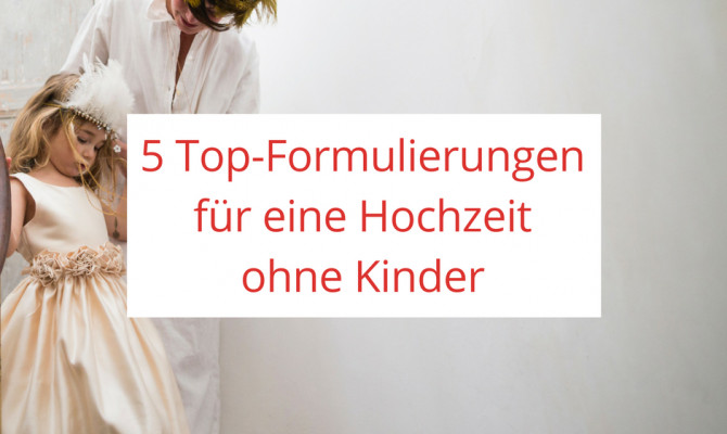 Hochzeit Ohne Kinder
 5 Top Formulierungen für eine freie Trauung ohne Kinder