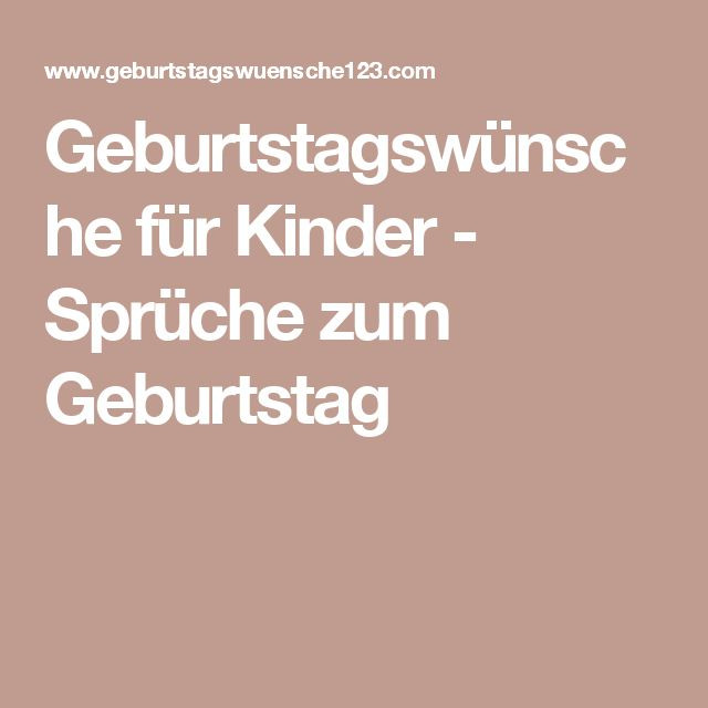 Kinder Geburtstagswünsche
 Best 20 Sprüche kindergeburtstag ideas on Pinterest