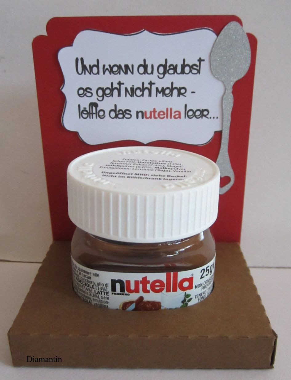 Lustige Nutella Geschenke
 Und wenn Du glaubst es geht nicht mehr löffle das nutella