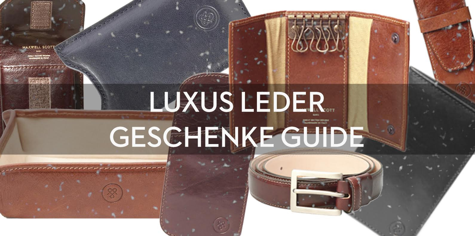 Luxus Geschenke
 Luxus Leder Geschenke Guide Maxwellscott