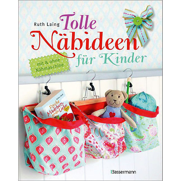 Nähideen Geschenke
 Tolle Nähideen für Kinder Ruth Laing