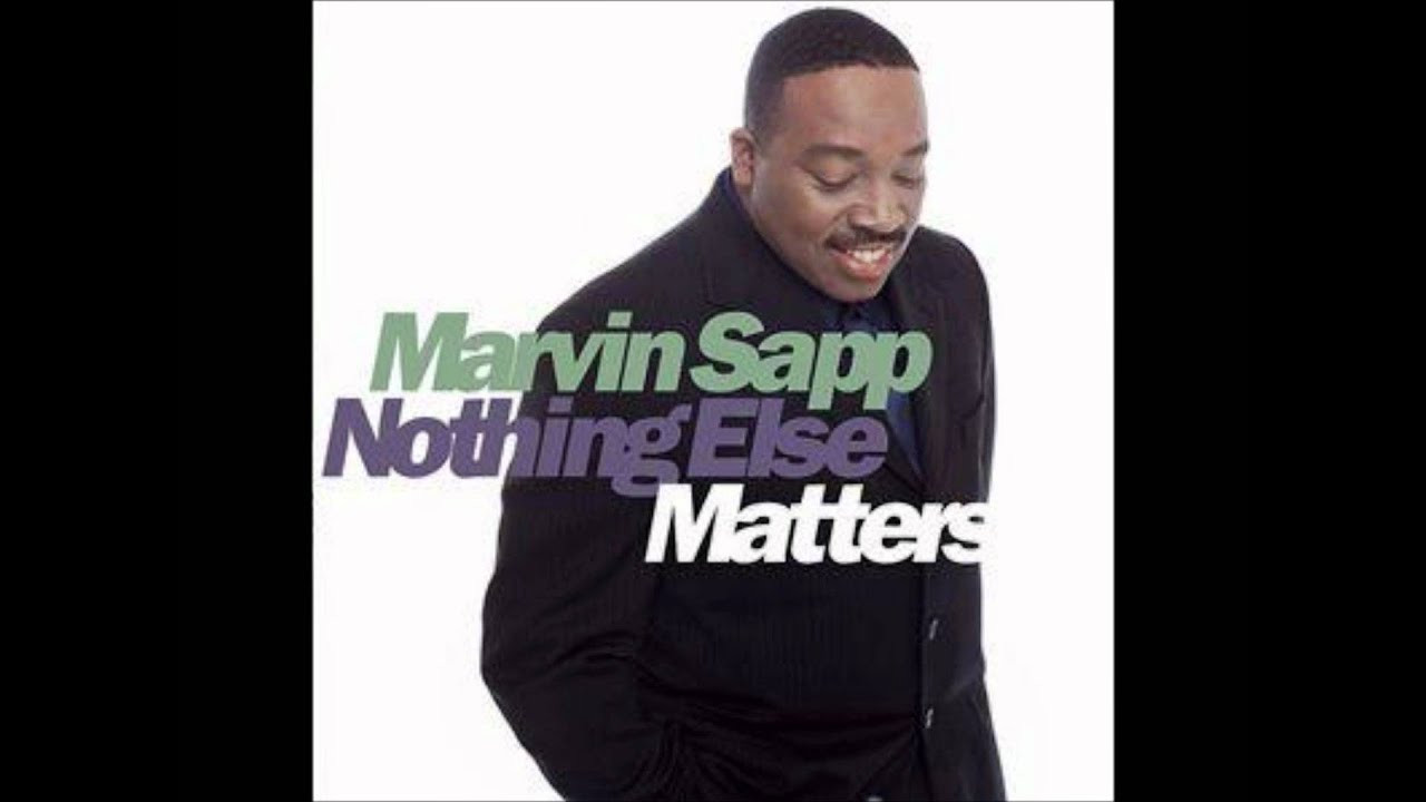 Nothing Else Matters Übersetzung
 Marvin Sapp Nothing Else Matters