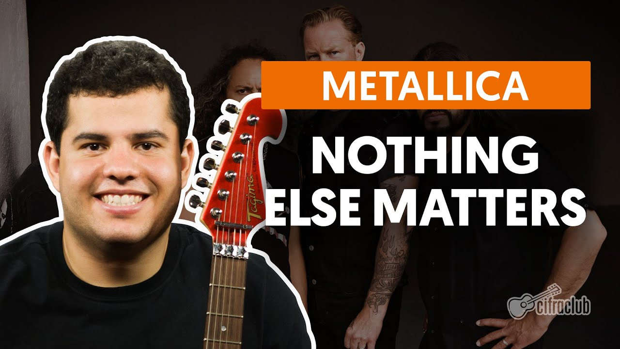 Nothing Else Matters Übersetzung
 Nothing Else Matters Metallica aula de violão e