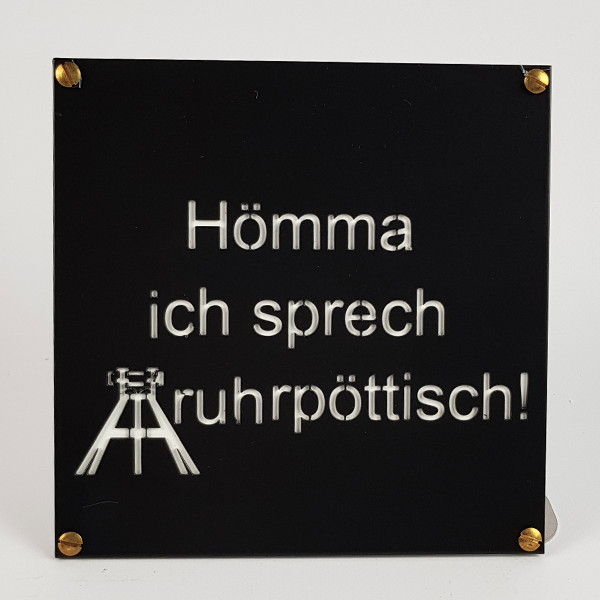 Ruhrpott Geschenke
 Ruhrpott Sprüche "Hömma ich sprech Ruhrpöttisch" MADE OF