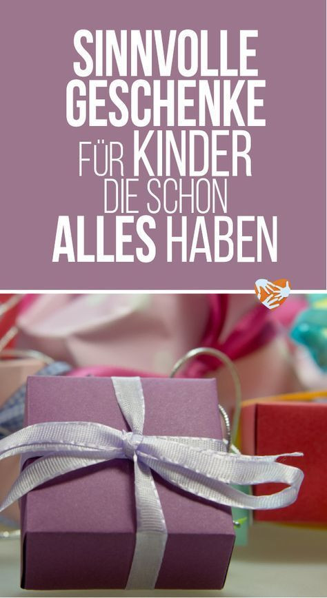 Sinnvolle Geschenke
 Sinnvolle Geschenke für Kinder schon alles haben