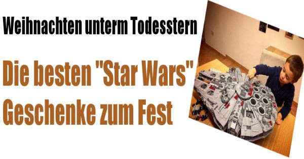 Star Wars Geschenke
 Weihnachten unterm Todesstern Die besten "Star Wars