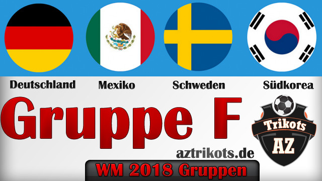 Tabelle Gruppe F
 WM 2018 Gruppe F mit Deutschland