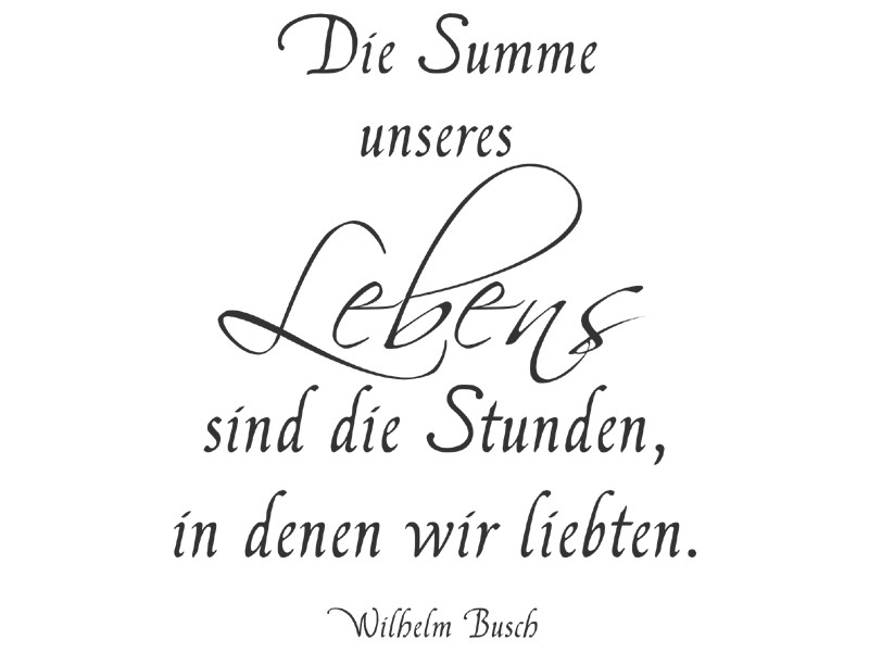 Wilhelm Busch Zitate Geburtstag
 Wandtattoo Die Summe unseres Lebens Zitat