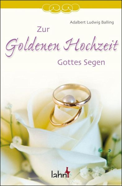 Zur Goldenen Hochzeit
 Zur Goldenen Hochzeit Gottes Segen von Adalbert L Balling