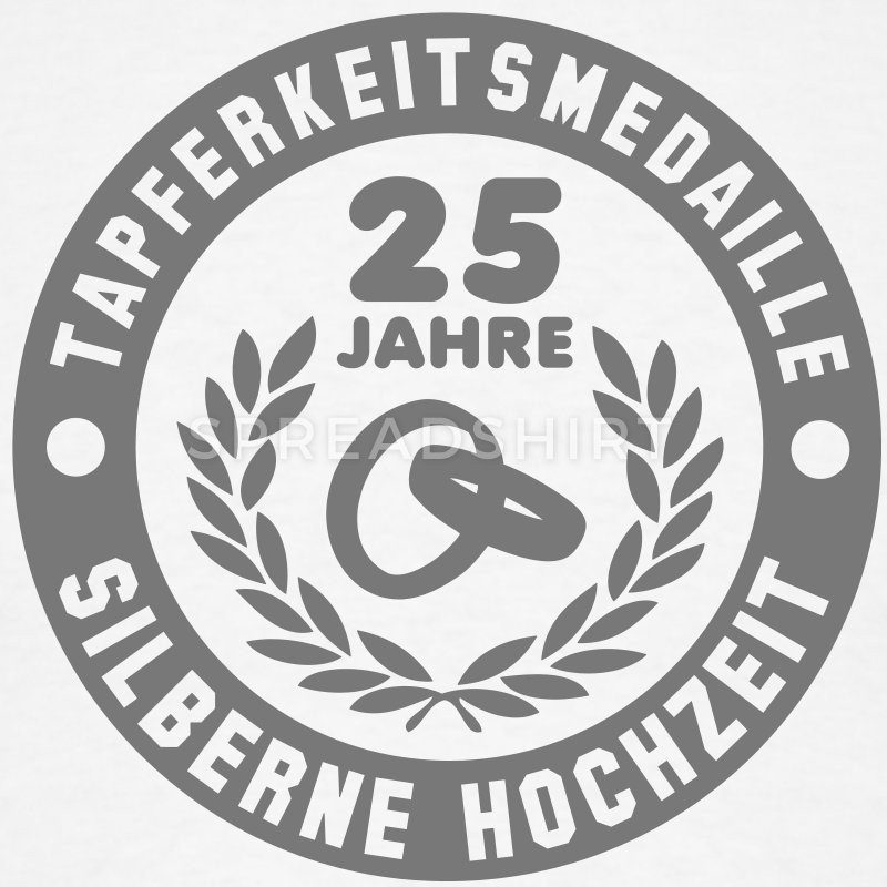 25 Jahre Hochzeit
 Tapferkeitsmedaille 25 Jahre Silberne Hochzeit T Shirt