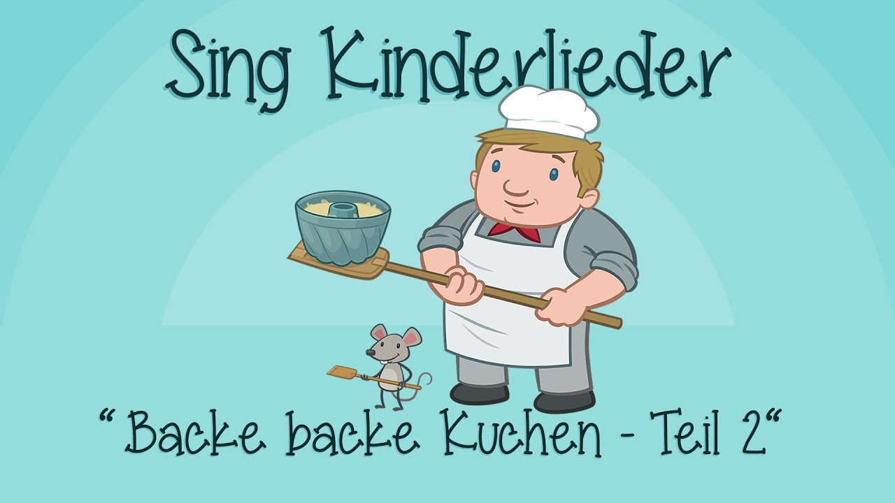 Backe Backe Kuchen
 Backe backe Kuchen Teil 2 Kinderlieder zum Mitsingen