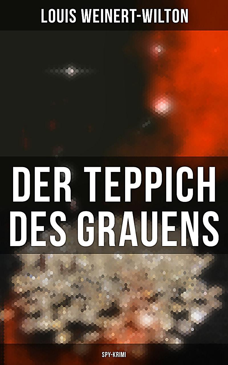 Der Teppich Des Grauens
 Der Teppich des Grauens Spy Krimi ebook jetzt bei Weltbild