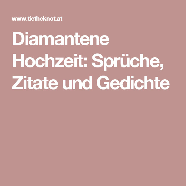 Diamanten Hochzeit Sprüche
 Diamantene Hochzeit Sprüche Zitate und Gedichte