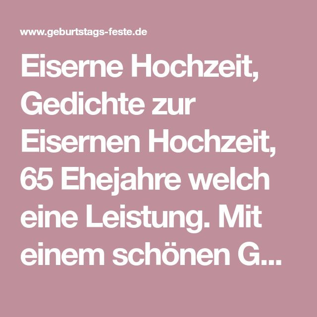 Diamantene Hochzeit Gedicht
 Eiserne Hochzeit Gedichte zur Eisernen Hochzeit 65