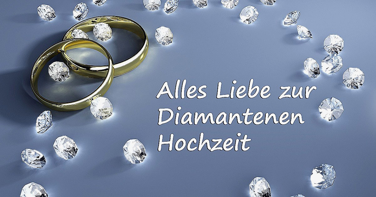 Diamantene Hochzeit Glückwünsche Kurz
 Diamantene Hochzeit Sprüche Hochzeitsspruche Kurz Lustig