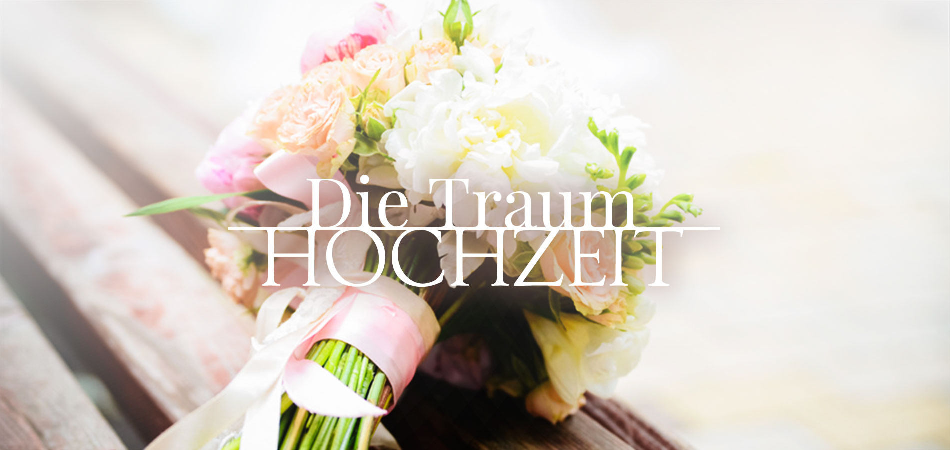 Die Hochzeit
 Alles für Ihre Traum Hochzeit