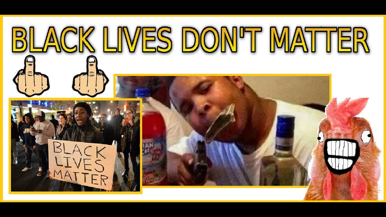 Don T Matter
 Black Lives Don t Matter