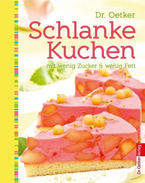 Dr Oetker Kuchen
 Dr Oetker Schlanke Kuchen eBook ePUB von Dr Oetker