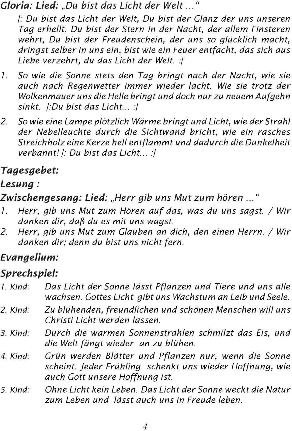 Du Bist Das Licht Der Welt
 JESUS unser LICHT unsere SONNE Dankmesse 27 April St