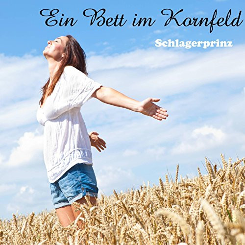 Ein Bett Im Kornfeld
 Ein Bett im Kornfeld by Schlagerprinz on Amazon Music