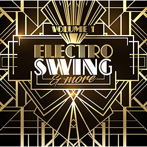Electro Swing
 Electro Swing & More Vol 1 by Various artists on Amazon