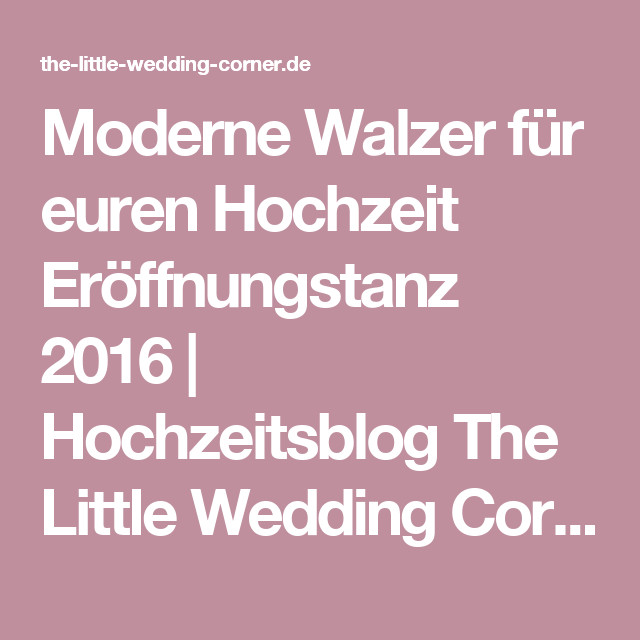 Eröffnungstanz Hochzeit Langsamer Walzer
 Moderne Walzer für euren Hochzeit Eröffnungstanz 2016