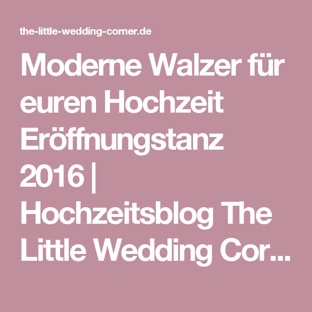Eröffnungstanz Hochzeit Walzer
 Moderne Walzer für euren Hochzeit Eröffnungstanz 2016