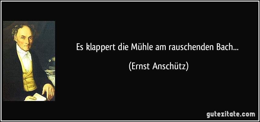 Es Klappert Die Mühle
 Es klappert Mühle am rauschenden Bach