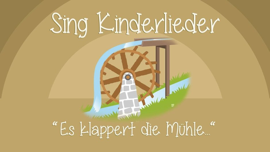 Es Klappert Die Mühle
 Es klappert Mühle am rauschenden Bach Videos Sing