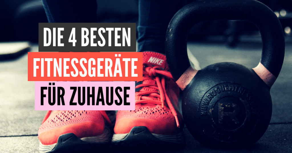 Fitnessgeraete Fuer Zuhause
 Die 4 besten Fitnessgeräte für Zuhause