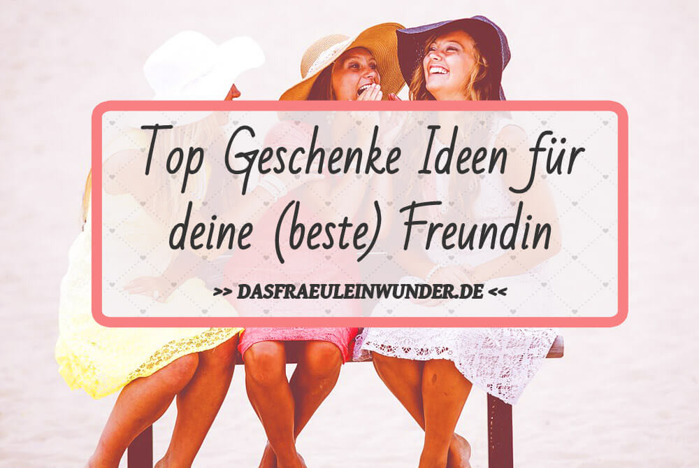 Geschenkideen Beste Freundin 16
 Geschenkideen beste freundin last minute – Europäische