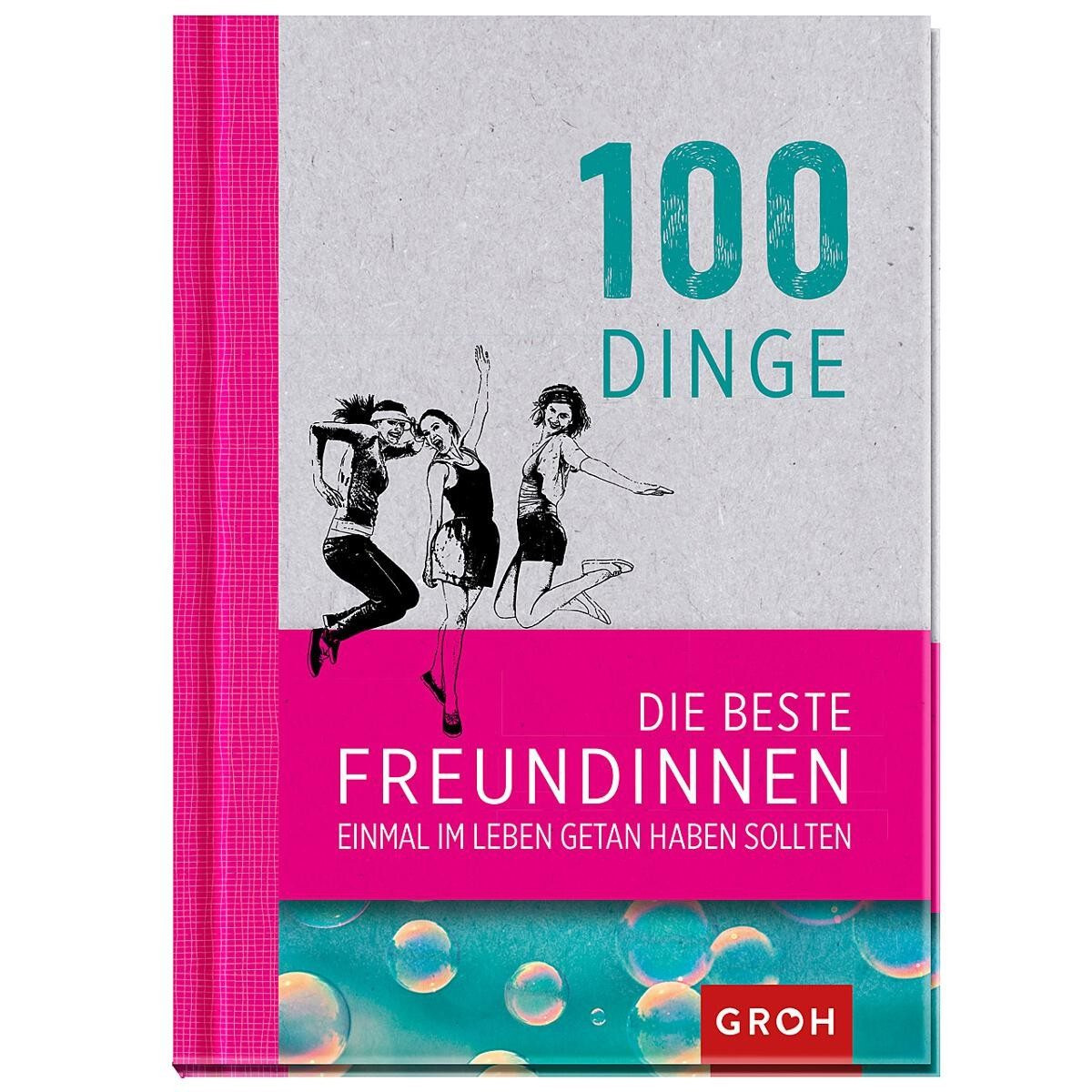 Geschenkideen Freundinnen
 100 Dinge Freundinnen einmal im Leben an haben