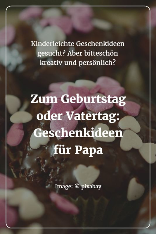 Geschenkideen Papa
 133 best images about Feste und Feiern on Pinterest