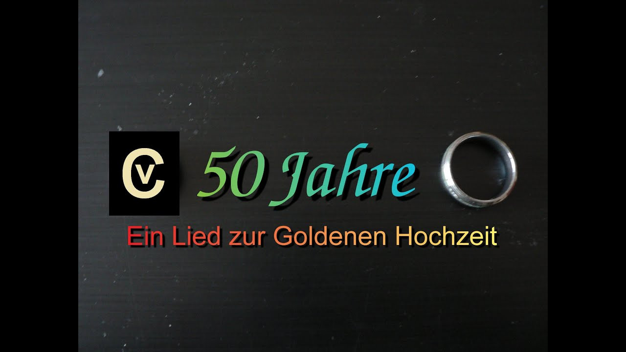 Goldene Hochzeit Sketche
 50 Jahre ein Lied zur Goldenen Hochzeit