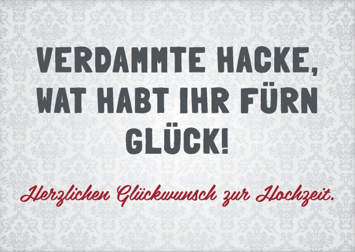 Herzlichen Glückwunsch Zum Hochzeit
 Grußkarte Verdammte Hacke wat habt ihr fürn Glück