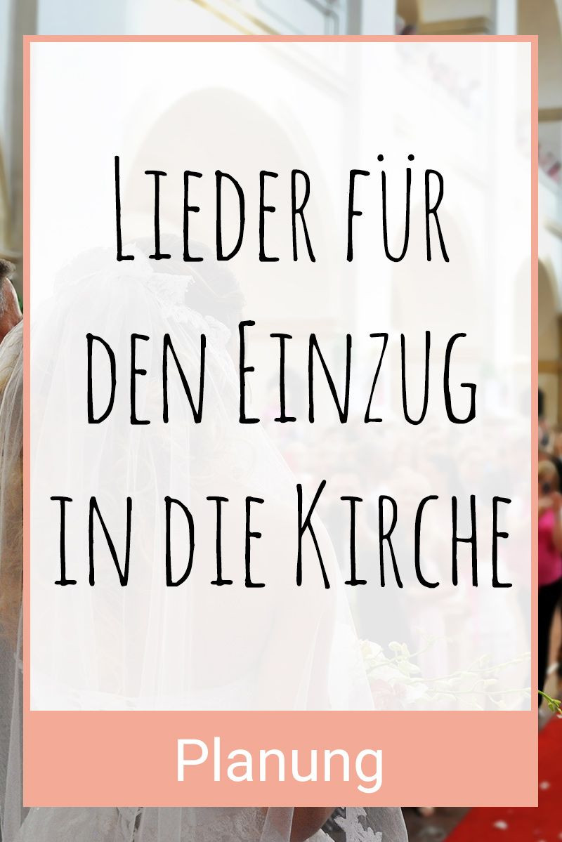 Hochzeit Kirchenlieder
 Vorschläge für Lieder für den Einzug in Kirche und