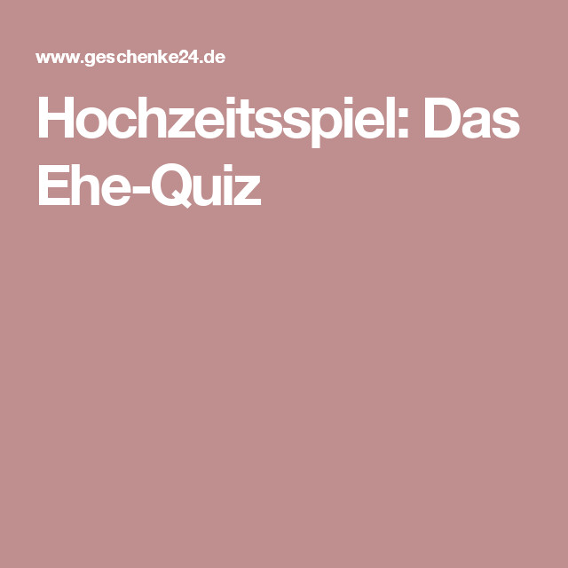 Hochzeit Quiz 33 Fragen
 Hochzeitsspiel Das Ehe Quiz