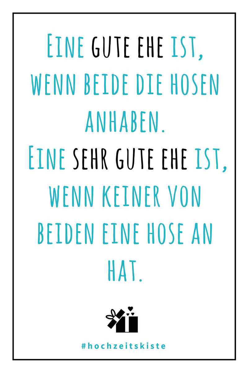 Hochzeit Sprüche Lustig
 Ein toller und lustiger Hochzeitsspruch über Ehe